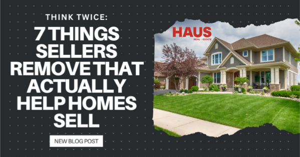 Think Twice: 7 Things Sellers Remove That Actually Help Homes Sell